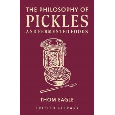 The Philosophy Of Pickles & Fermented Foods