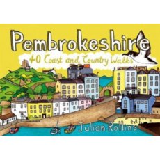 Pembrokeshire - 40 Coast & Country Walks by Julian Rollins