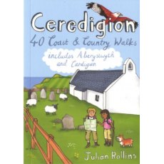 Ceredigion - 40 Coast & Country Walks by Julian Rollins