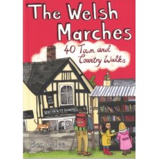 Welsh Marches - 40 Town & Country Walks by Ben Giles