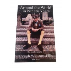 Around The World In Ninety Years The Autobiography Of Clough Williams Ellis Part Two Around The World In Ninety Years The Autobiography Of Clough Williams Ellis Part Two