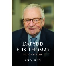Dafydd Elis-Thomas: Nation Builder by Aled Eirug Dafydd Elis-Thomas: Nation Builder by Aled Eirug