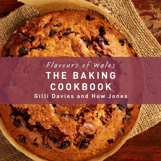 Flavours Of Wales The Baking Cookbook