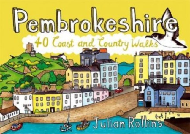 Pembrokeshire - 40 Coast & Country Walks by Julian Rollins