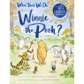 What Shall We Do Winnie The Pooh?